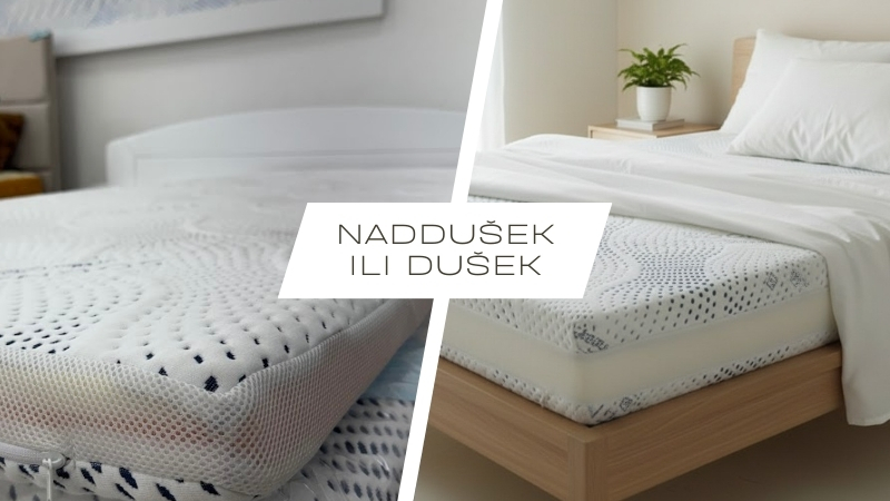 Naddušek ili novi dušek - kako da znate šta vam stvarno treba?